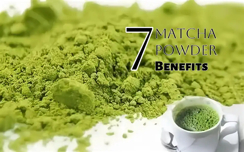 What health advantages come from consuming Matcha Powder? Explaining Its 7 Major Benefits